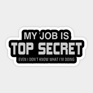 My Job is Top Secret Sticker